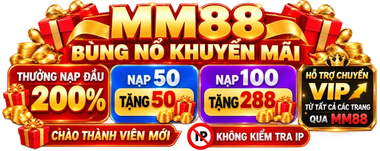 MM88 bùng nổ khuyến mãi